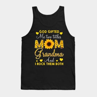 God Gifted Me Two Titles Mom And Grandma Happy Tank Top